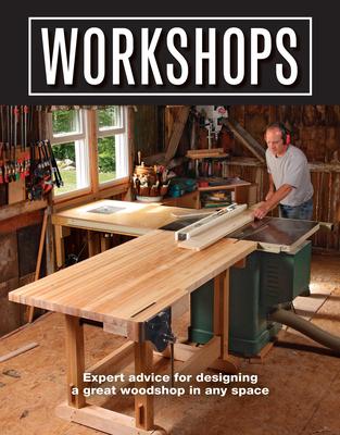 Workshops: Expert Advice for Designing a Great Woodshop in Any Space Subscription