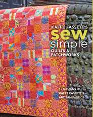 Kaffe Fassett's Sew Simple Quilts & Patchworks: 17 Designs Using Kaffe Fassett's Artisan Fabrics Subscription