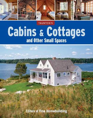 Cabins & Cottages and Other Small Spaces: The Essential Guide to Building and Living Beautifully in Compact Spaces Subscription