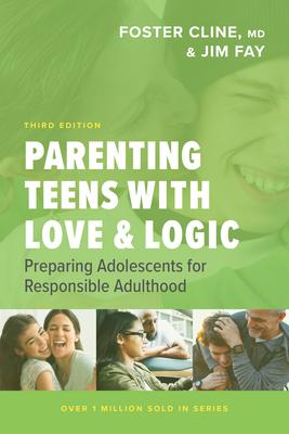 Parenting Teens with Love and Logic: Preparing Adolescents for Responsible Adulthood