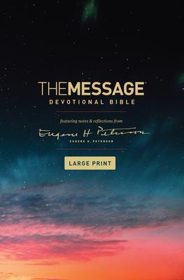 The Message Devotional Bible, Large Print (Hardcover): Featuring Notes and Reflections from Eugene H. Peterson