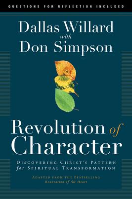 Revolution of Character: Discovering Christ's Pattern for Spiritual Transformation