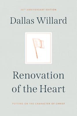 Renovation of the Heart: Putting on the Character of Christ - 20th Anniversary Edition