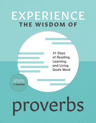 Experience the Wisdom of Proverbs: 31 Days of Reading, Learning, and Living God's Word