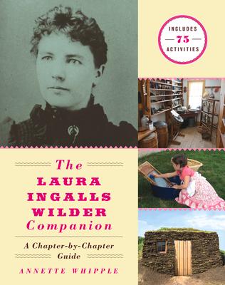 The Laura Ingalls Wilder Companion: A Chapter-By-Chapter Guide