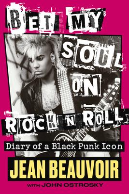 Bet My Soul on Rock 'n' Roll: Diary of a Black Punk Icon