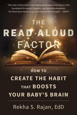 The Read Aloud Factor: How to Create the Habit That Boosts Your Baby's Brain