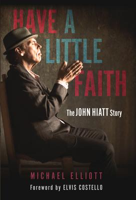 Have a Little Faith: The John Hiatt Story