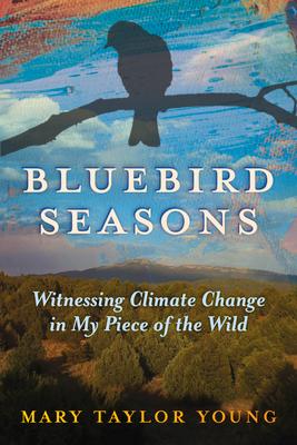 Bluebird Seasons: Witnessing Climate Change in My Piece of the Wild