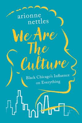 We Are the Culture: Black Chicago's Influence on Everything