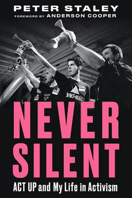 Never Silent: ACT Up and My Life in Activism