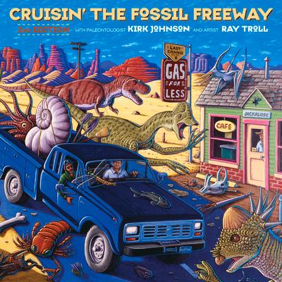 Cruisin' the Fossil Freeway: An Epoch Tale of a Scientist and an Artist on the Ultimate 5,000-Mile Paleo Road Trip