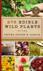 276 Edible Wild Plants of the United States and Canada: Berries, Roots, Nuts, Greens, Flowers, and Seeds in All or the Majority of the Us and Canada Subscription