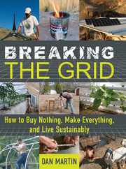 Breaking the Grid: How to Buy Nothing, Make Everything, and Live Sustainably Subscription