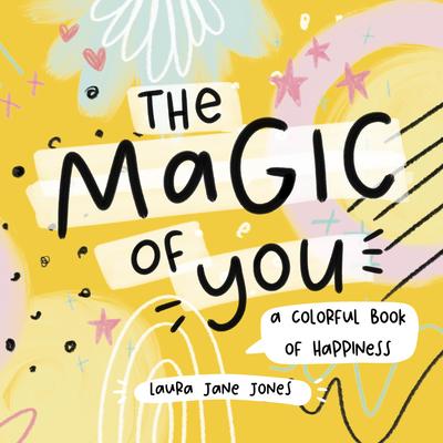 The Magic of You: A Colorful Book of Happiness