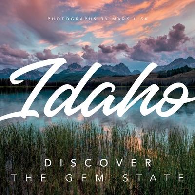 Idaho: Discover the Gem State: A Nature Photography Collection