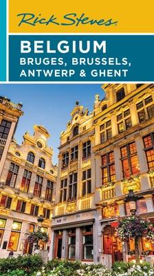 Rick Steves Belgium: Bruges, Brussels, Antwerp & Ghent by Steves, Rick ...