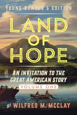 Land of Hope Young Reader's Edition: An Invitation to the Great American Story Volume 1