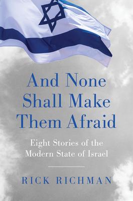 And None Shall Make Them Afraid: Eight Stories of the Modern State of Israel