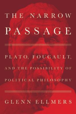 The Narrow Passage: Plato, Foucault, and the Possibility of Political Philosophy