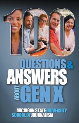 100 Questions and Answers About Gen X Plus 100 Questions and Answers About Millennials: Forged by economics, technology, pop culture and work