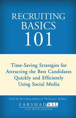 Recruiting Basics 101: Timesaving Strategies for Attracting the Best Candidates Quickly and Efficiently Using Social Media