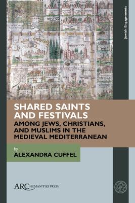 Shared Saints and Festivals Among Jews, Christians, and Muslims in the Medieval Mediterranean