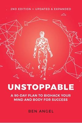 Unstoppable: A 90-Day Plan to Biohack Your Mind and Body for Success