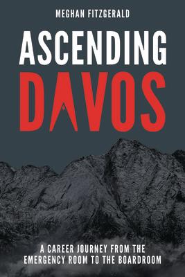 Ascending Davos: A Career Journey from the Emergency Room to the Boardroom