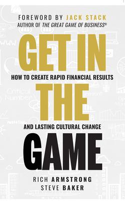 Get in the Game: How to Create Rapid Financial Results and Lasting Cultural Change Subscription