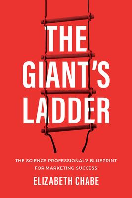 The Giant's Ladder: The Science Professional's Blueprint for Marketing Success