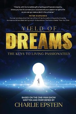 Yield of Dreams: The Keys to Living Passionately