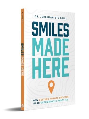 Smiles Made Here: How Culture Forges Success in an Orthodontic Practice