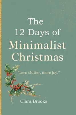 The 12 Days of Minimalist Christmas: A minimalism coffee table book for those wanting to declutter before christmas Subscription