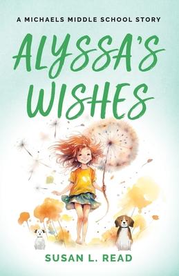 Alyssa's Wishes: A Michaels Middle School Story