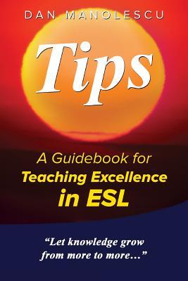 Tips: A Guidebook for Teaching Excellence in ESL