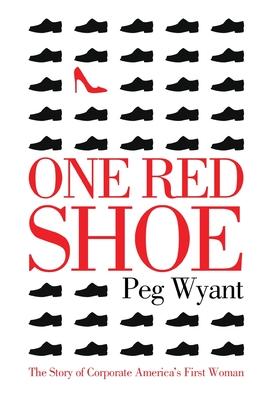 One Red Shoe: The Story of Corporate America's First Woman