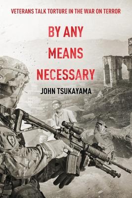 By Any Means Necessary: Veterans Talk Torture in the War on Terror Subscription