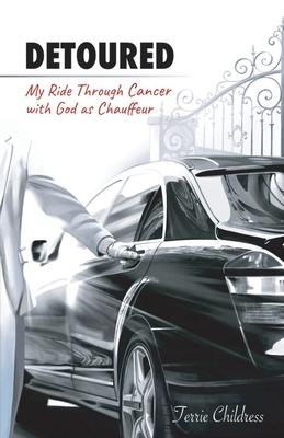 Detoured: My Ride Through Cancer with God as Chauffeur