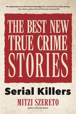 The Best New True Crime Stories: Serial Killers: (True Crime Gift)