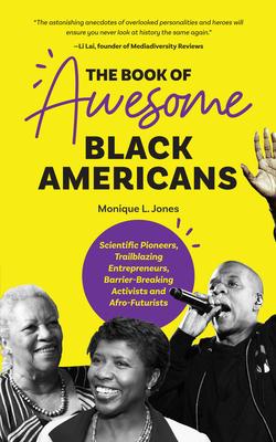 The Book of Awesome Black Americans: Scientific Pioneers, Trailblazing Entrepreneurs, Barrier-Breaking Activists and Afro-Futurists (Teen and YA Cultu