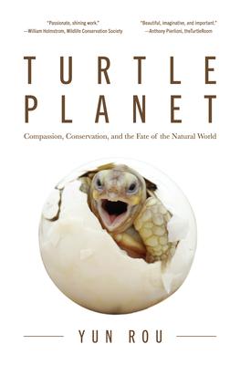 Turtle Planet: Compassion, Conservation, and the Fate of the Natural World (for Turtle Lovers and Readers of the Mad Monk Manifesto)