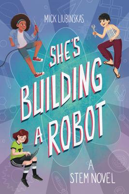 She's Building a Robot: (Book for Stem Girls Ages 8-12)