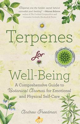 Terpenes for Well-Being: A Comprehensive Guide to Botanical Aromas for Emotional and Physical Self-Care (Natural Herbal Remedies Aromatherapy G