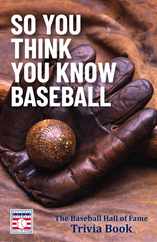 So You Think You Know Baseball: The Baseball Hall of Fame Trivia Book Subscription