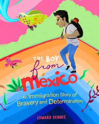 The Boy from Mexico: An Immigration Story of Bravery and Determination Subscription