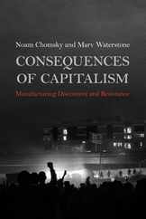 Consequences of Capitalism: Manufacturing Discontent and Resistance Subscription