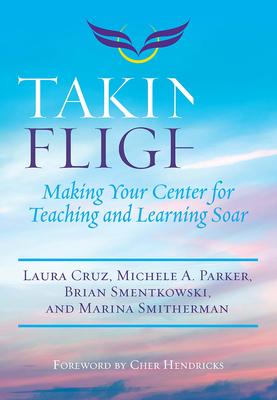 Taking Flight: Making Your Center for Teaching and Learning Soar