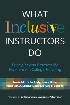 What Inclusive Instructors Do: Principles and Practices for Excellence in College Teaching