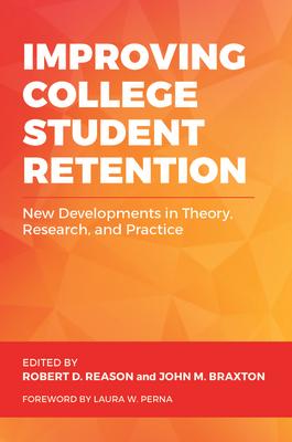 Improving College Student Retention: New Developments in Theory, Research, and Practice